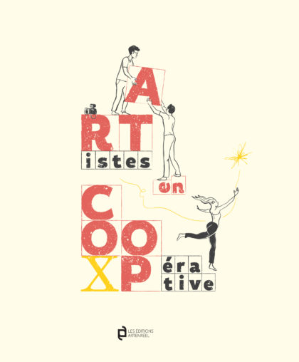« Artistes en coopérative » : un livre pour les 10 ans d’Artenréel
